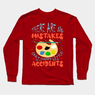 There Are No Mistakes Only Happy Little Accidents Painting Artwork Long Sleeve T-Shirt